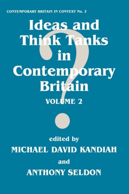 Ideas and Think Tanks in Contemporary Britain : Volume 2