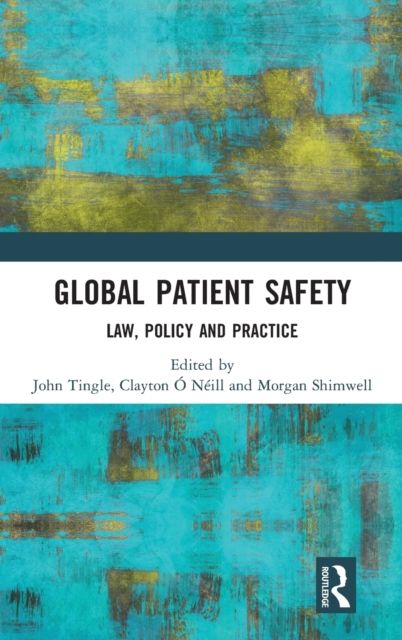 Global Patient Safety : Law, Policy and Practice
