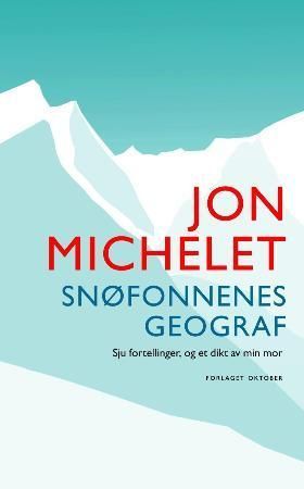Snøfonnenes geograf : sju fortellinger, og et dikt av min mor