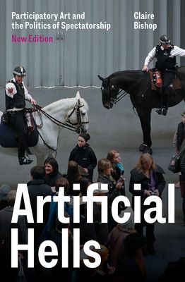 Artificial Hells : Participatory Art and the Politics of Spectatorship