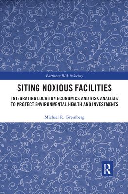 Siting Noxious Facilities : Integrating Location Economics and Risk Analysis to Protect Environmental Health and Investments