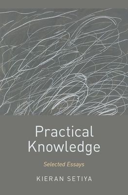 Practical Knowledge : Selected Essays
