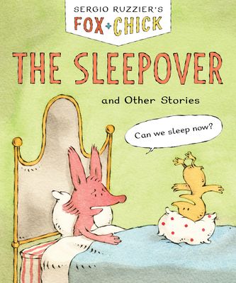 Fox & Chick: The Sleepover : and Other Stories