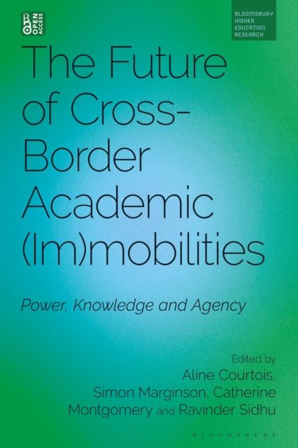 The Future of Cross-Border Academic (Im)mobilities : Power, Knowledge and Agency