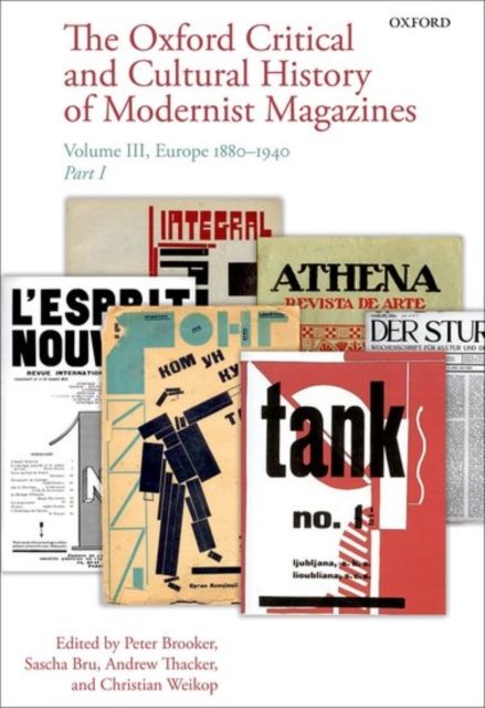The Oxford Critical and Cultural History of Modernist Magazines : Volume III: Europe 1880 - 1940