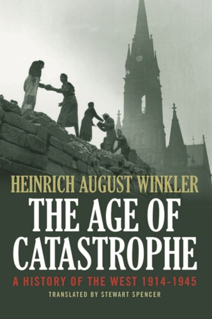 The Age of Catastrophe : A History of the West 1914–1945