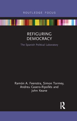 Refiguring Democracy : The Spanish Political Laboratory