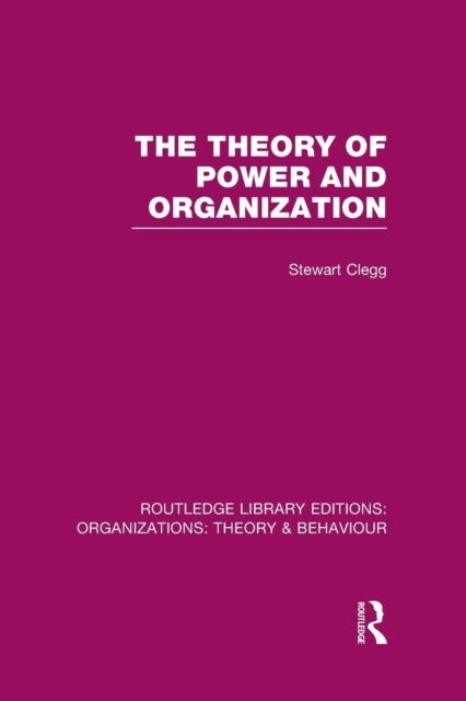The Theory of Power and Organization (RLE: Organizations)
