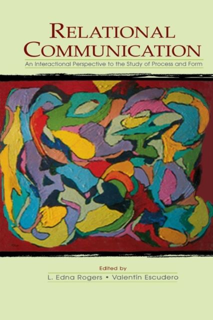 Relational Communication : An Interactional Perspective To the Study of Process and Form