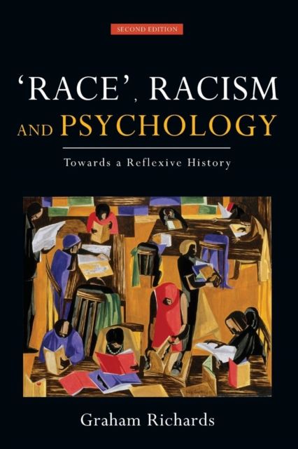 Race, Racism and Psychology : Towards a Reflexive History