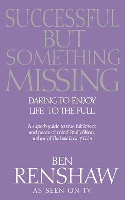 Successful But Something Missing : Daring to Enjoy Life to the Full