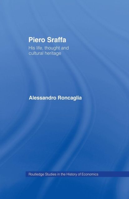 Piero Sraffa : His Life, Thought and Cultural Heritage