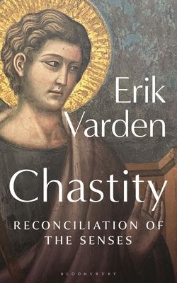 Chastity : reconciliation of the senses