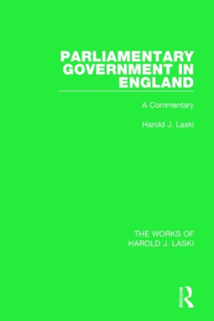 Parliamentary Government in England (Works of Harold J. Laski) : A Commentary