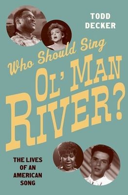 Who Should Sing Ol' Man River? : The Lives of an American Song