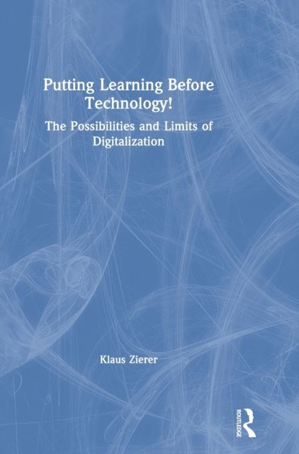 Putting Learning Before Technology! : The Possibilities and Limits of Digitalization