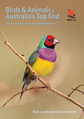 Birds and Animals of Australia's Top End : Darwin, Kakadu, Katherine, and Kununurra