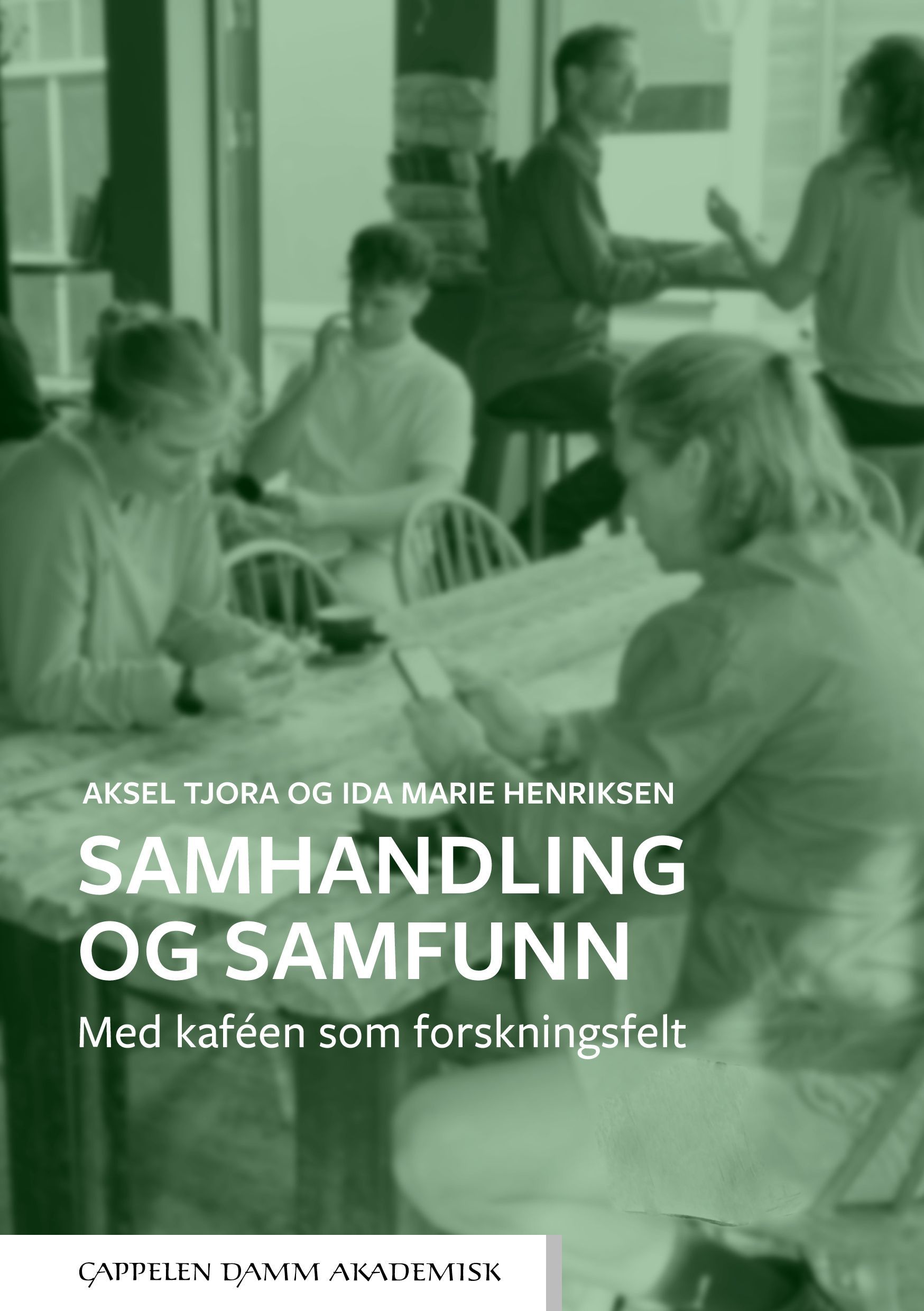 Samhandling og samfunn : med kaféen som forskningsfelt