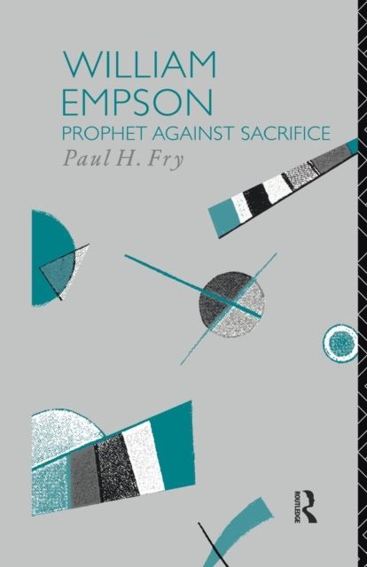 William Empson : Prophet Against Sacrifice