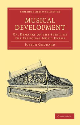 Musical Development : Or, Remarks on the Spirit of the Principal Music Forms