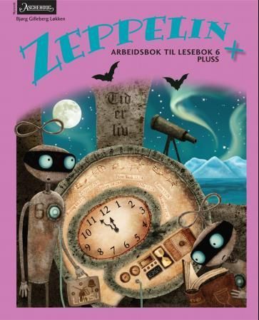 Zeppelin + : norsk for barnetrinnet. Arbeidsbok til lesebok 6 pluss