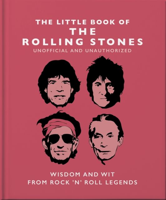 The Little Book of the Rolling Stones : Wisdom and Wit from Rock 'n' Roll Legends