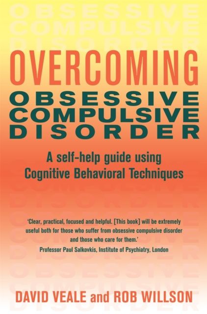 Overcoming Obsessive Compulsive Disorder : A self-help guide using cognitive behavioural techniques