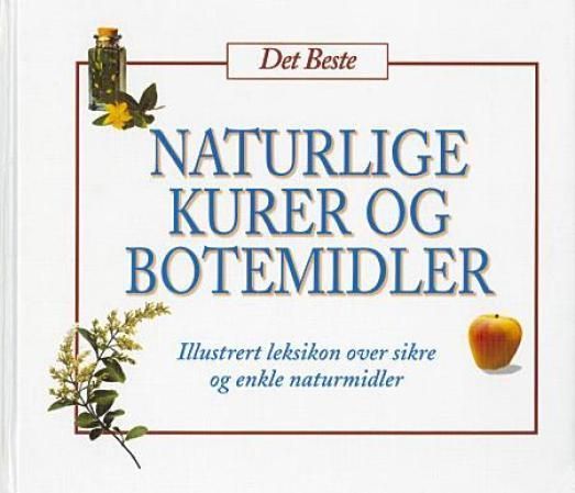 Naturlige kurer og botemidler : illustrert leksikon over sikre og enkle naturmidler