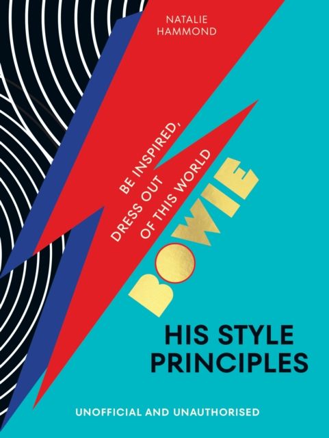 BOWIE His Style Principles : Be inspired to dress out of this world