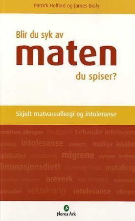 Blir du syk av maten du spiser? : skjult matvareallergi og intoleranse