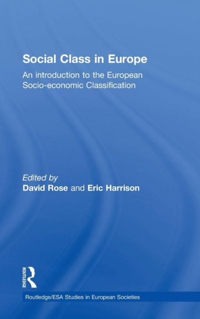 Social Class in Europe : An introduction to the European Socio-economic Classification