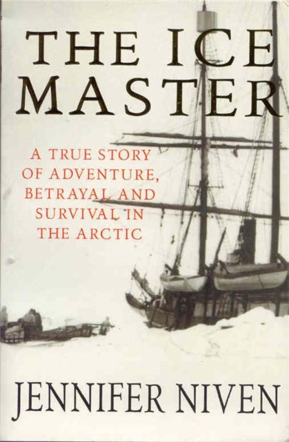 The ice master : the doomed 1913 voyage of the Karluk