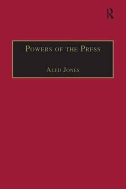 Powers of the Press : Newspapers, Power and the Public in Nineteenth-Century England