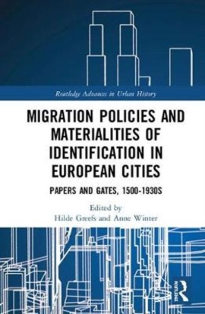 Migration Policies and Materialities of Identification in European Cities : Papers and Gates, 1500-1930s