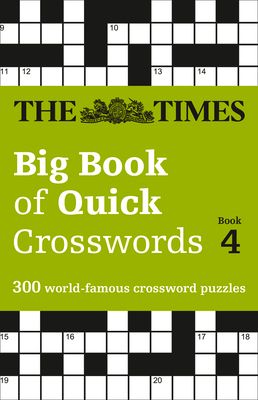 The Times Big Book of Quick Crosswords 4 : 300 World-Famous Crossword Puzzles