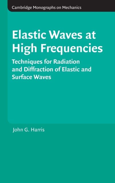 Elastic Waves at High Frequencies : Techniques for Radiation and Diffraction of Elastic and Surface Waves
