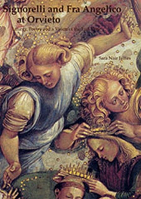 Signorelli and Fra Angelico at Orvieto : Liturgy, Poetry and a Vision of the End Time