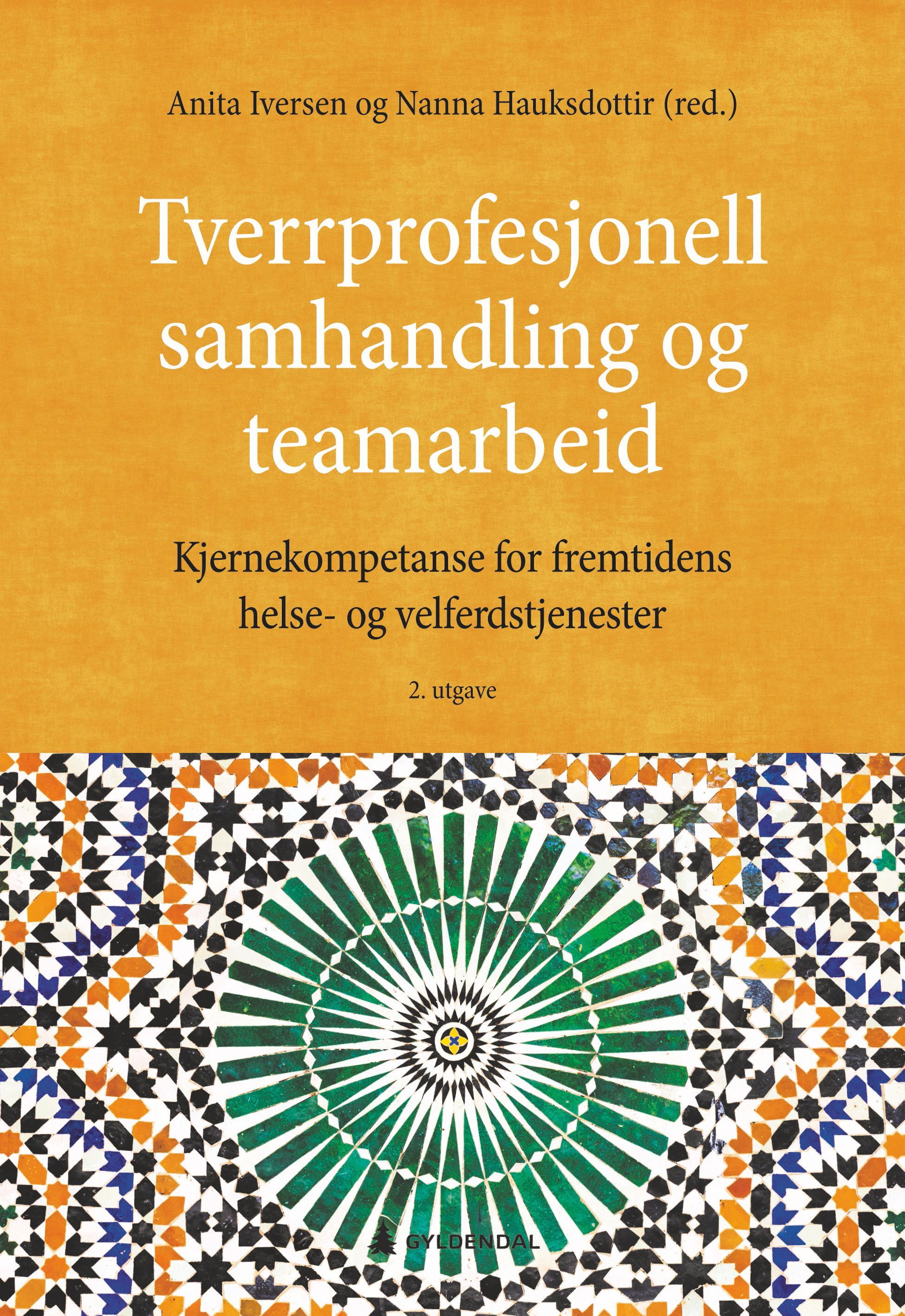 Tverrprofesjonell samhandling og teamarbeid : kjernekompetanse for fremtidens helse- og velferdstjenester