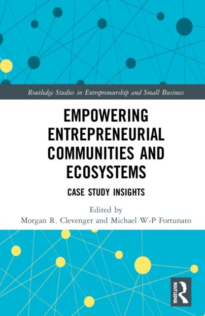Empowering Entrepreneurial Communities and Ecosystems : Case Study Insights