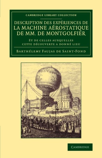 Description des experiences de la machine aerostatique de MM. de Montgolfier : Et de celles auxquelles cette decouverte a donne lieu