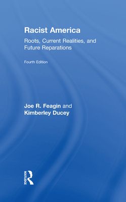 Racist America : Roots, Current Realities, and Future Reparations