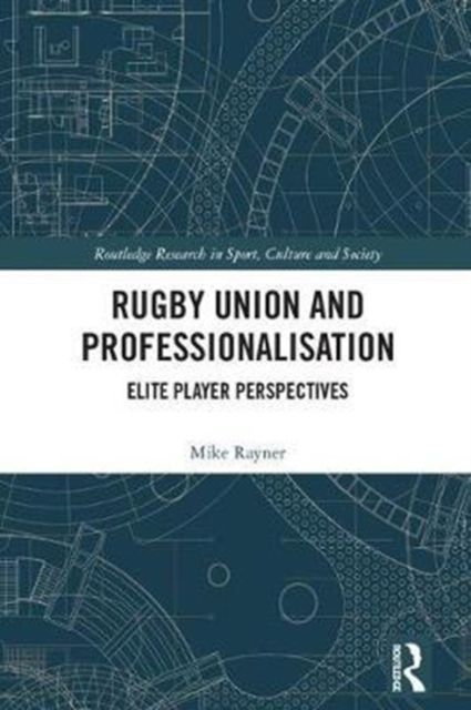 Rugby Union and Professionalisation : Elite Player Perspectives