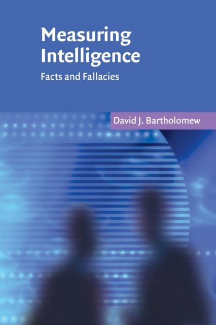 Measuring Intelligence : Facts and Fallacies