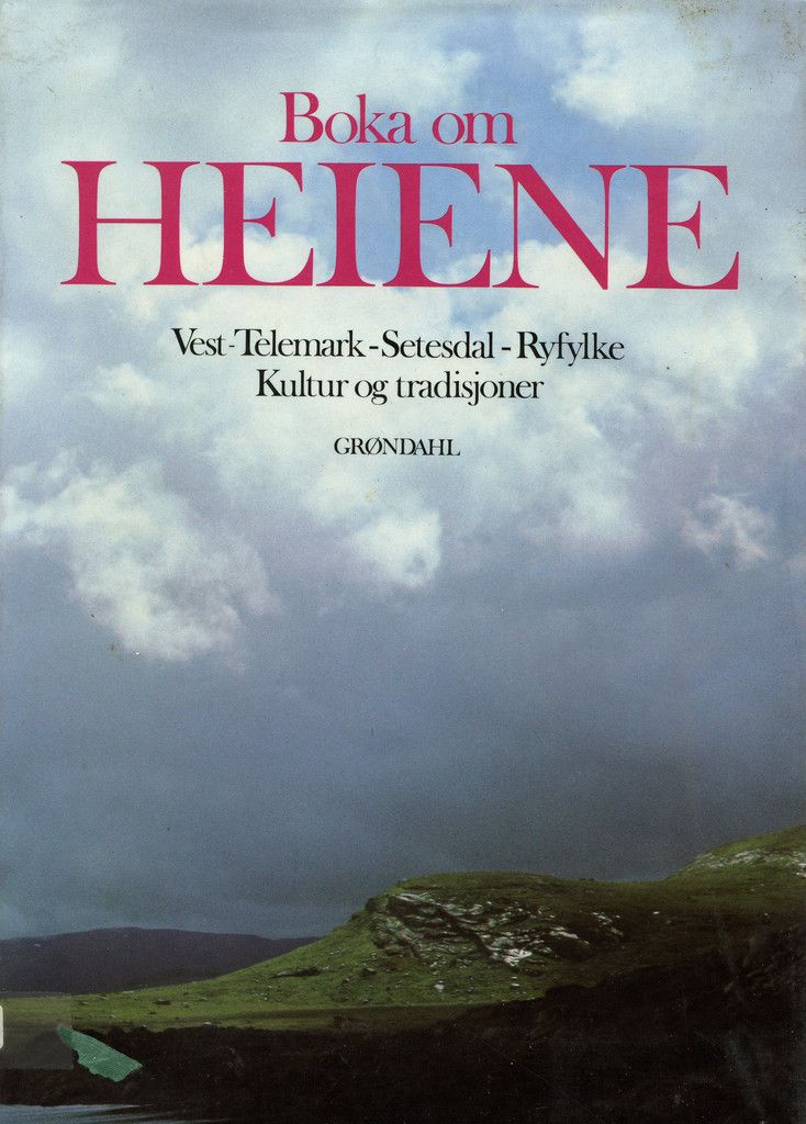 Boka om Heiene : vest-Telemark, Setesdal, Ryfylke. Kultur og tradisj oner