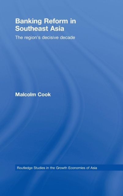 Banking Reform in Southeast Asia : The Region's Decisive Decade