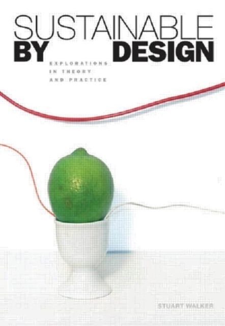 Sustainable by Design : Explorations in Theory and Practice