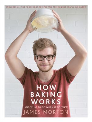 How Baking Works : …And what to do if it doesn’t