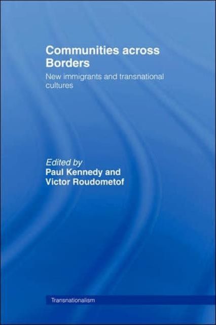 Communities Across Borders : New Immigrants and Transnational Cultures