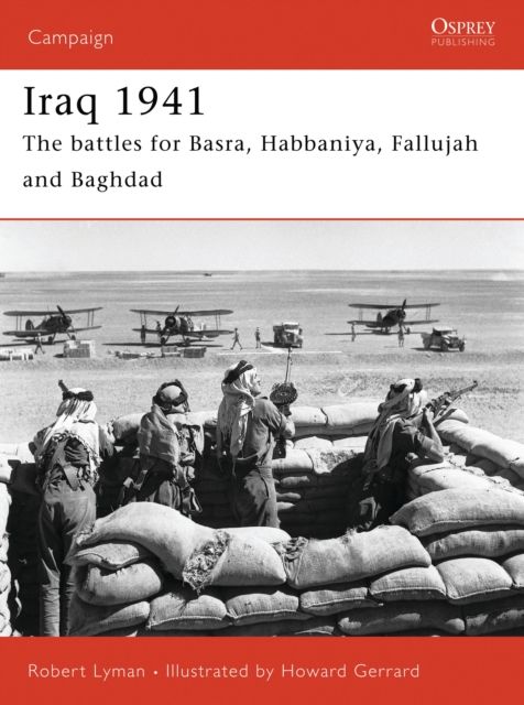 Iraq 1941 : The battles for Basra, Habbaniya, Fallujah and Baghdad