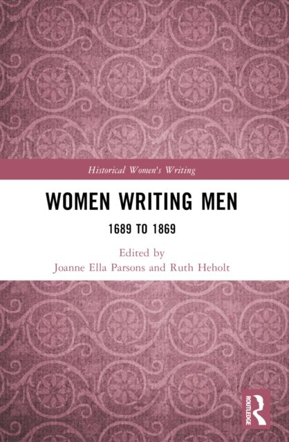 Women Writing Men : 1689 to 1869